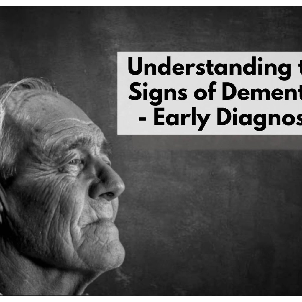Understanding the Signs of Dementia - Early Diagnosis