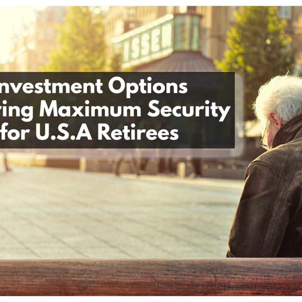 Investment options offering maximum security for U.S.A retirees