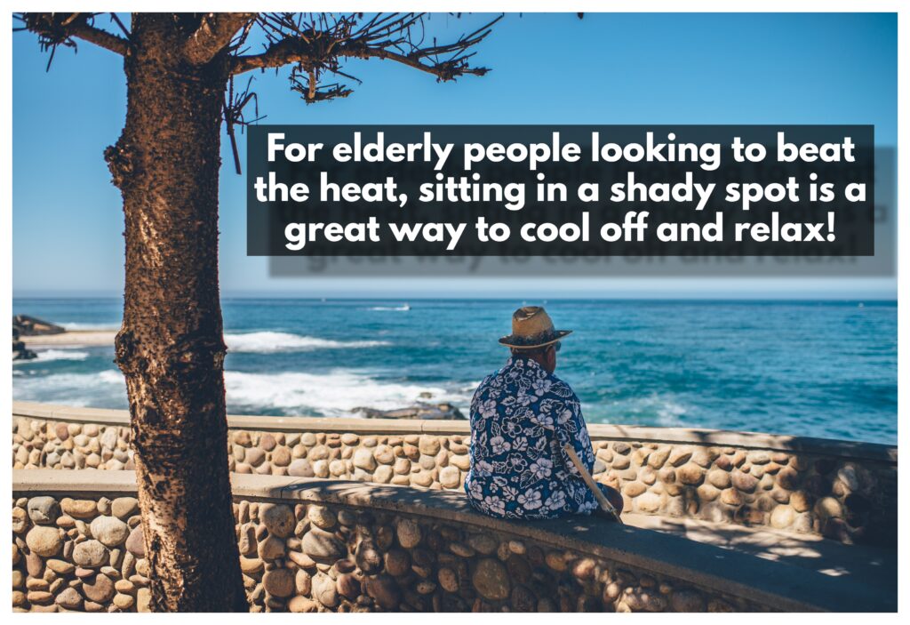 For seniors looking to beat the summer heat, why not enjoy the coolness of a shady spot