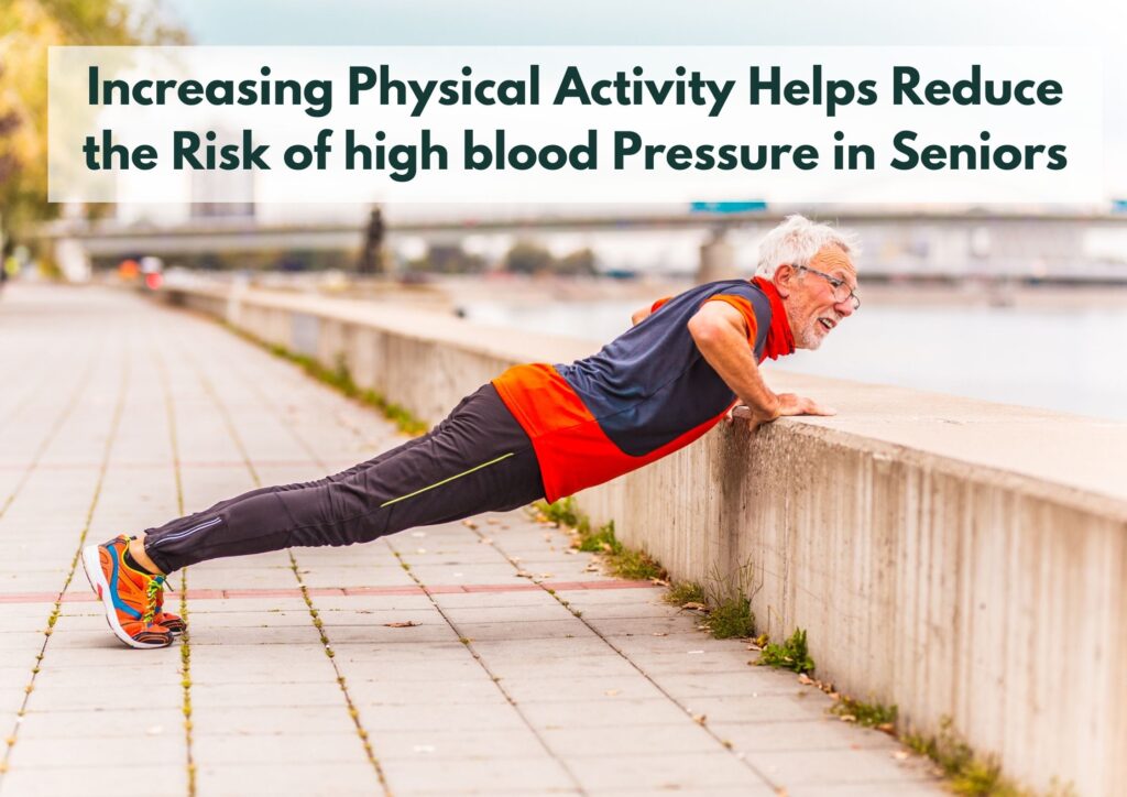 Enhancing physical exercise may assist in decreasing the probability of high blood pressure. in seniors.