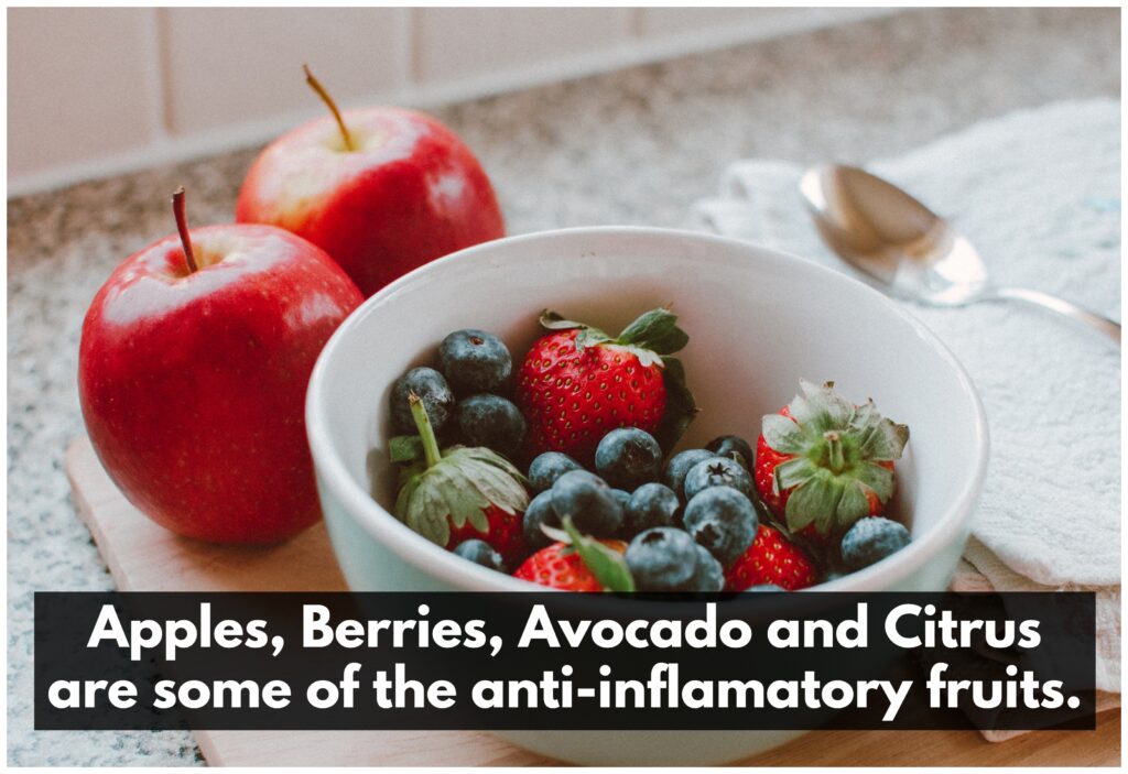 Apple, berries, avocado and citrus are some of the anti-inflammatory fruits