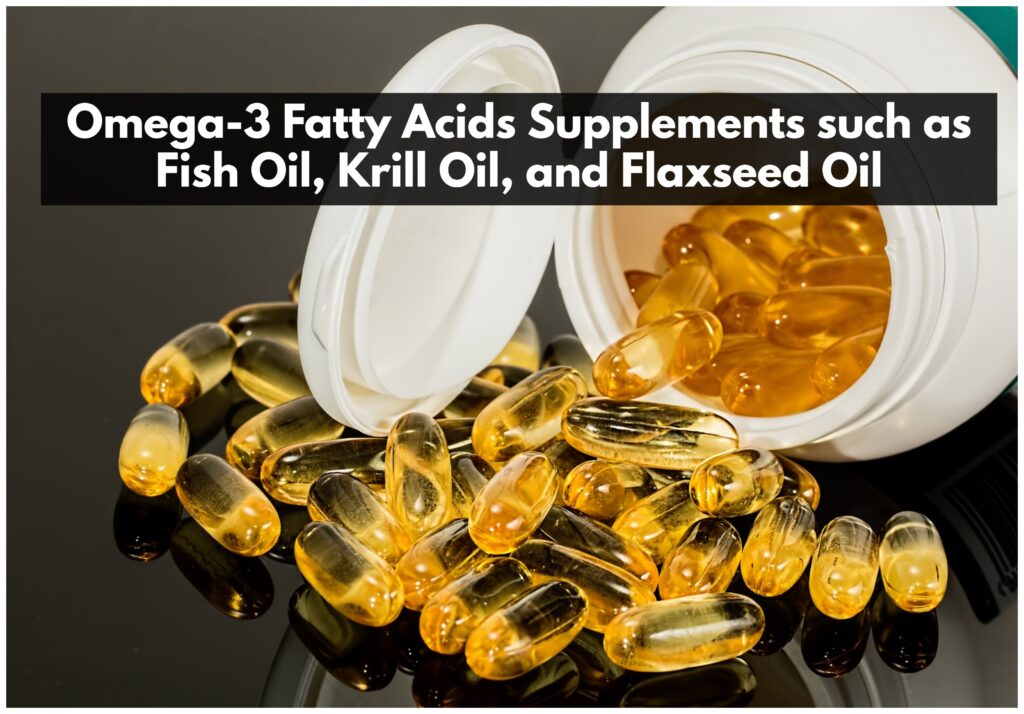 Omega-3-Fatty-Acids-Supplements-such-as-Fish-Oil-Krill-Oil-and-Flaxseed-Oil