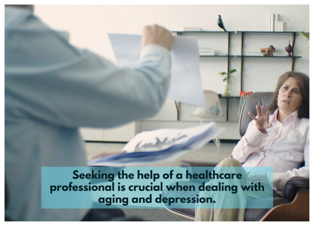 An accurate diagnosis of aging with depression and recommendation of appropriate treatment can be provided by a healthcare professional.