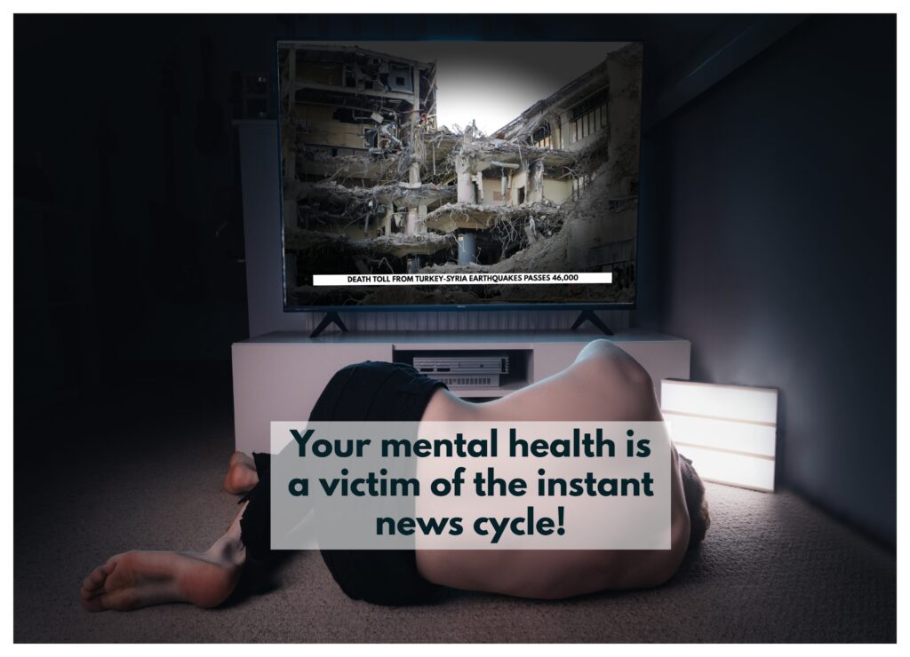 The instantaneous news cycle can have a detrimental effect on one's mental health.