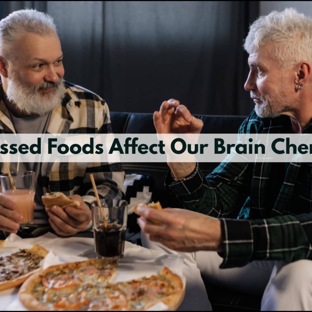 How Processed Foods Affect Our Brain Chemistry