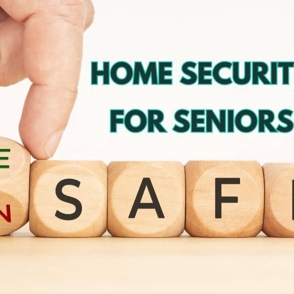 Home Security for Seniors: 3 Great Ways to Make Your Home Safer and More Secure