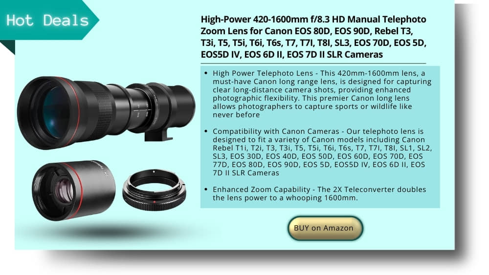 High-Power 420-1600mm f/8.3 HD Manual Telephoto Zoom Lens for Canon EOS 80D, EOS 90D, Rebel T3, T3i, T5, T5i, T6i, T6s, T7, T7I, T8I, SL3, EOS 70D, EOS 5D, EOS5D IV, EOS 6D II, EOS 7D II SLR Cameras