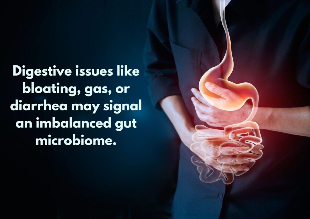 an image of a person holding his stomach with text 'igestive issues like bloating, gas, or diarrhea may signal an imbalanced gut microbiome'