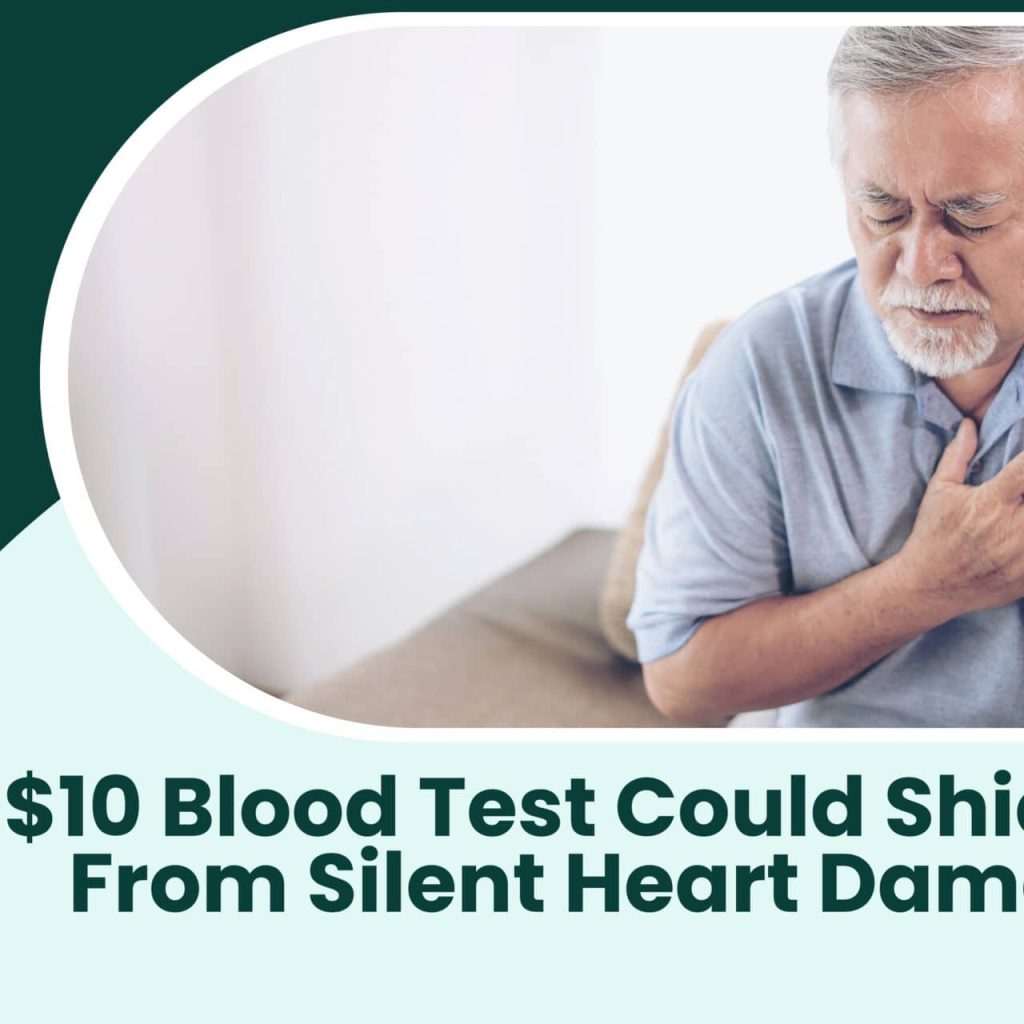 A $10 Blood Test Could Shield You From Silent Heart Damage